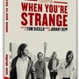 The Doors. When you're strange