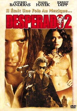 Pochette du DVD Desperado 2, il était une fois au Mexique 