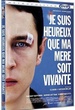 Je suis heureux que ma mère soit vivante 