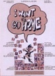 Affiche du film I want go Home