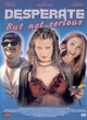 Affiche du film Desperate But Not Serious