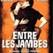 Affiche du film Entre les jambes - Entre les jambes 