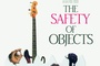 Affiche du film The Safety of Objects