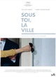 Affiche du film Sous toi, la ville 