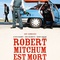 Affiche du film Robert Mitchum est mort  - Robert Mitchum est mort 