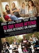 Affiche du film Ce qui vous attend si vous attendez un enfant 