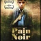 Affiche du film Pain noir  - Pain noir 