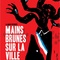 Affiche du film Mains Brunes sur la ville  - Mains Brunes sur la ville 