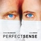 Affiche du film Perfect Sense  - Perfect Sense 