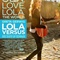 Affiche du film Lola Versus  - Lola Versus 