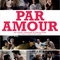 Affiche du film Par amour  - Par amour 