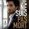 Affiche du film Je ne suis pas mort  - Je ne suis pas mort 