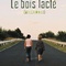 Affiche du film Le bois lacté - Le bois lacté 