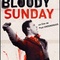 Affiche du film Bloody Sunday - Bloody Sunday 
