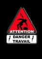 Attention, danger travail