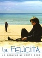 La felicita, le Bonheur ne coûte rien