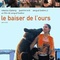 Affiche du film Le Baiser de l'ours - Le Baiser de l'ours 
