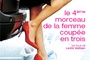 Affiche du film Le 4ème morceau de la femme coupée en 3 
