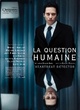 Affiche du film La Question Humaine