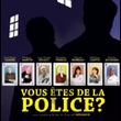 vous etes de la police - Vous êtes de la police ?