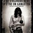 j ai toujours reve d etre un gangster affiche - J'ai toujours rêvé d'être un gangster