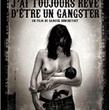 j ai toujours reve d etre un gangster - J'ai toujours rêvé d'être un gangster