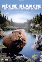 Affiche miniature du film Mèche Blanche, les aventures du petit castor