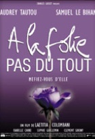 Affiche miniature du film A la folie pas du tout