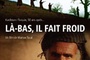 Affiche du film Là-bas il fait froid