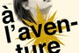 Affiche du film A l'aventure