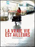 Affiche du film La Vraie vie est ailleurs