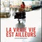 Affiche du film La Vraie vie est ailleurs - La Vraie vie est ailleurs 