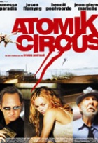 Affiche miniature du film Atomik Circus, le retour de James Bataille