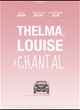 Affiche du film Thelma, Louise et Chantal