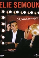 Affiche miniature du film Elie Semoun se prend pour qui ?