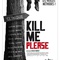 Affiche du film Kill me please  - Kill me please 