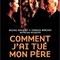 Affiche du film Comment J'Ai Tué Mon Père - Comment J'Ai Tué Mon Père 