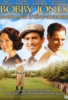 Affiche miniature du film Bobby Jones, naissance d'une légende