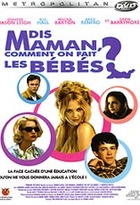 Affiche miniature du film Dis Maman comment on fait les bébés ?