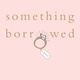 Something borrowed recommence !