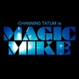 Magic Mike a sa première bande-annonce et sa première affiche !