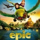Nouveaux posters et trailer pour Epic 